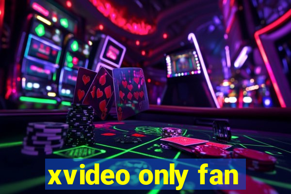 xvideo only fan